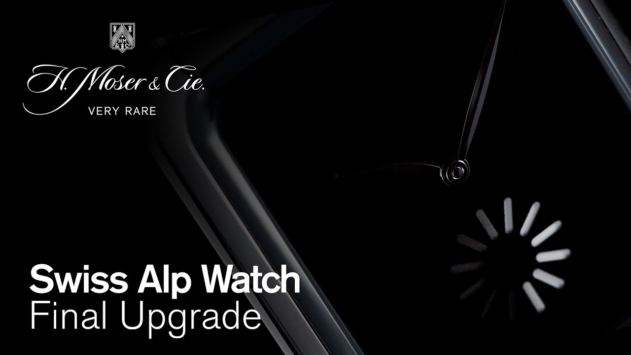 Swiss Alp Watch Final Upgrade - H. Moser & Cie. - YouTube