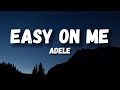 Adele - Easy On Me (Lyrics) Adele - Easy On Me (Lyrics)
