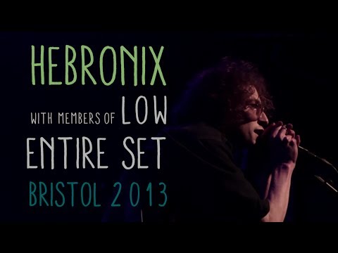 Hebronix w/ Low - April 2013 (Live - Full set)
