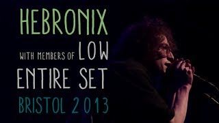 Hebronix w/ Low - April 2013 (Live - Full set)