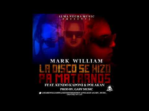 Mark William Ft. Kendo Kaponi & Polakan - La Disco Se Hizo Pa Matarnos (Dj Reflex Ft. Dj Nacho)