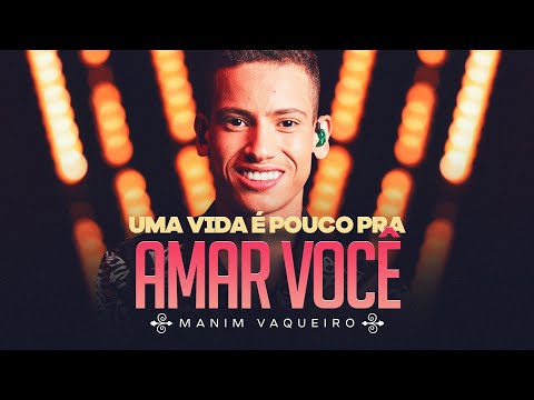 UMA VIDA É POUCO PARA AMAR VOCE - Manim Vaqueiro (DVD Sonhe e Realize)