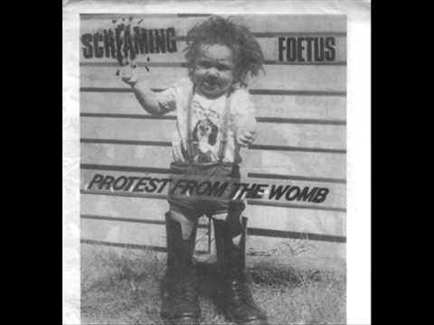 Screaming Foetus - Protest From The Womb
