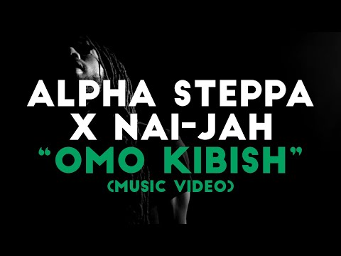 Alpha Steppa x Nai-Jah - Omo Kibish [Music Video] | Dub Reggae [Steppas]