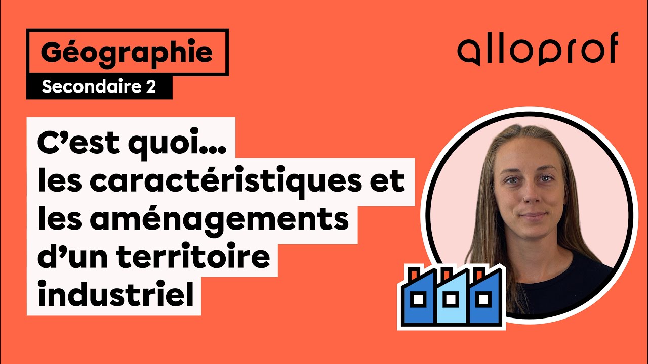 C’est quoi… les caractéristiques et les aménagements d’un territoire industriel?