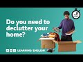 Do You Need To Declutter Your Home ️ 6 Minute English