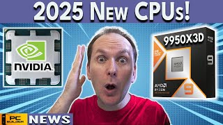 2025 CPU Launches - NVIDIA CPUs, New Ryzen X3D & More!