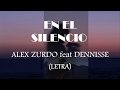 EN EL SILENCIO | ALEX ZURDO feat DENNISSE | (LETRA) 2019 EN EL SILENCIO | ALEX ZURDO feat DENNISSE | (LETRA) 2019