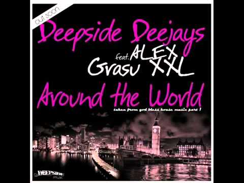 Deepside Deejays feat Alex & Grasu XXL - Around the world ( Club Mix )