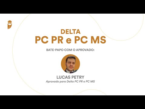 Bate-papo com o aprovado Lucas Petry - Aprovado para Delta PC PR e PC MS