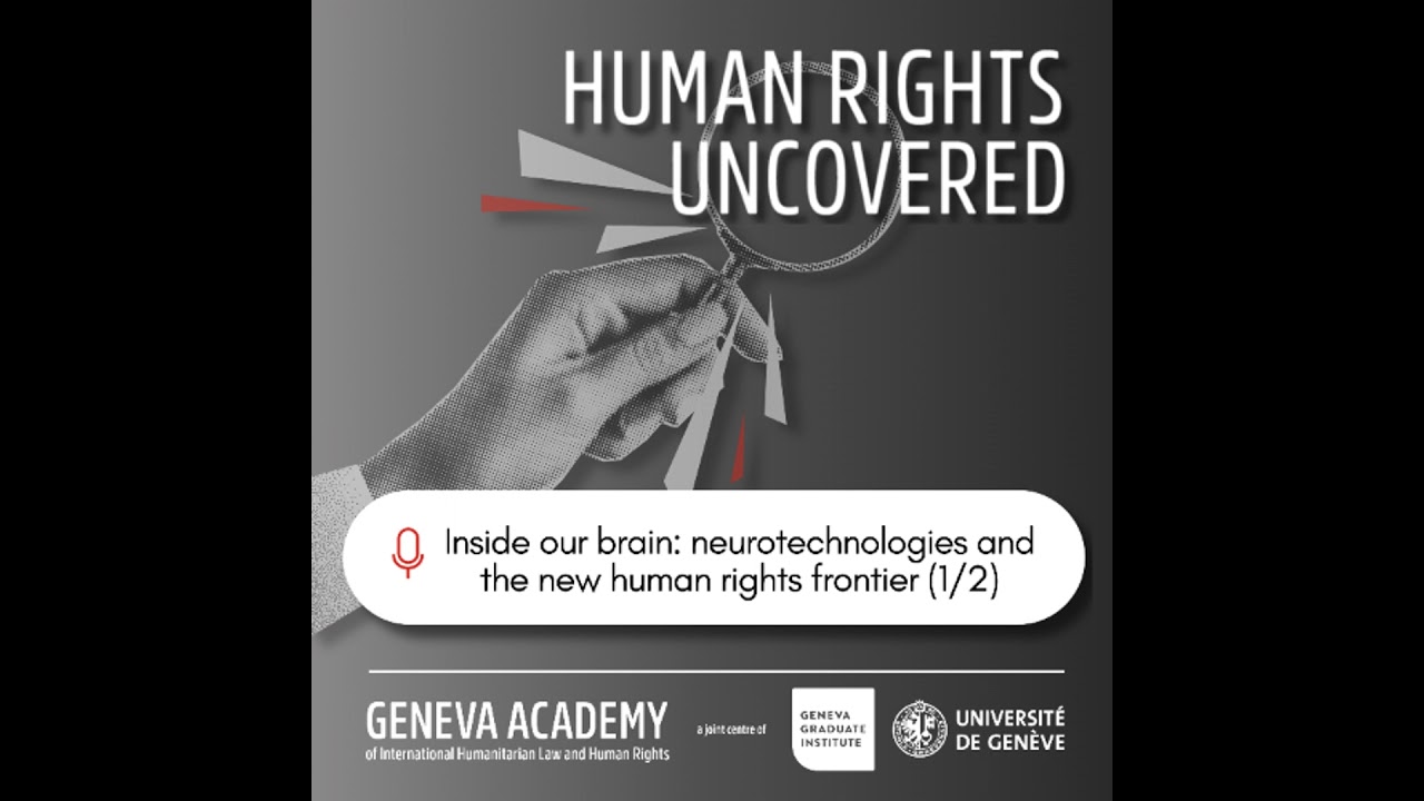 Human Rights Uncovered: Inside our brain: neurotechnologies and the new human rights frontier