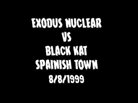 EXODUS NUCLEAR VS BLACK KAT  SPAINISH TOWN 8:8:1999