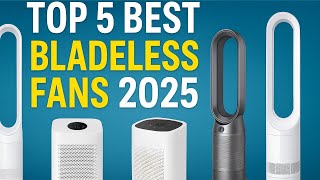 Top 5 Best Bladeless Fans 2025 | Quiet, Safe & Powerful Cooling Solutions