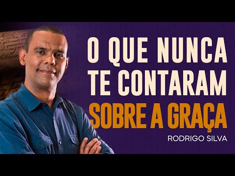 Rodrigo Silva - ENTENDA O QUE REALMENTE É A GRAÇA