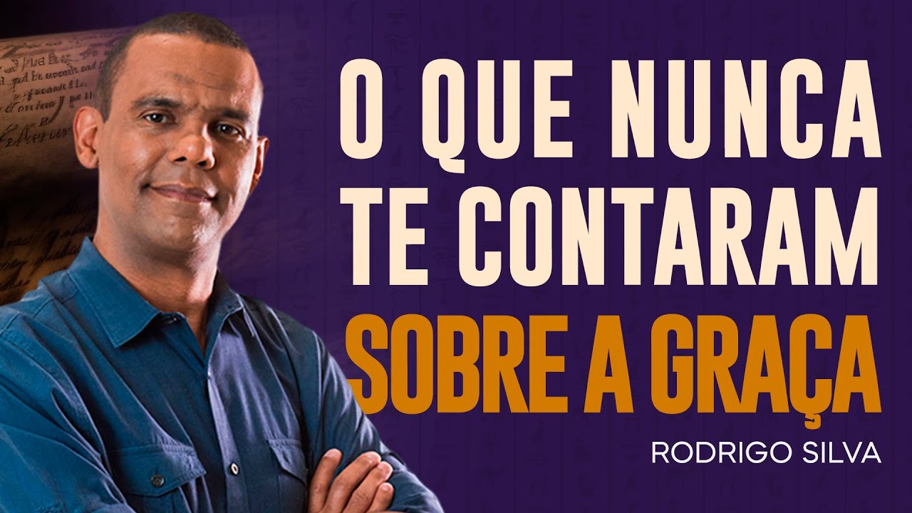 Rodrigo Silva - ENTENDA O QUE REALMENTE É A GRAÇA