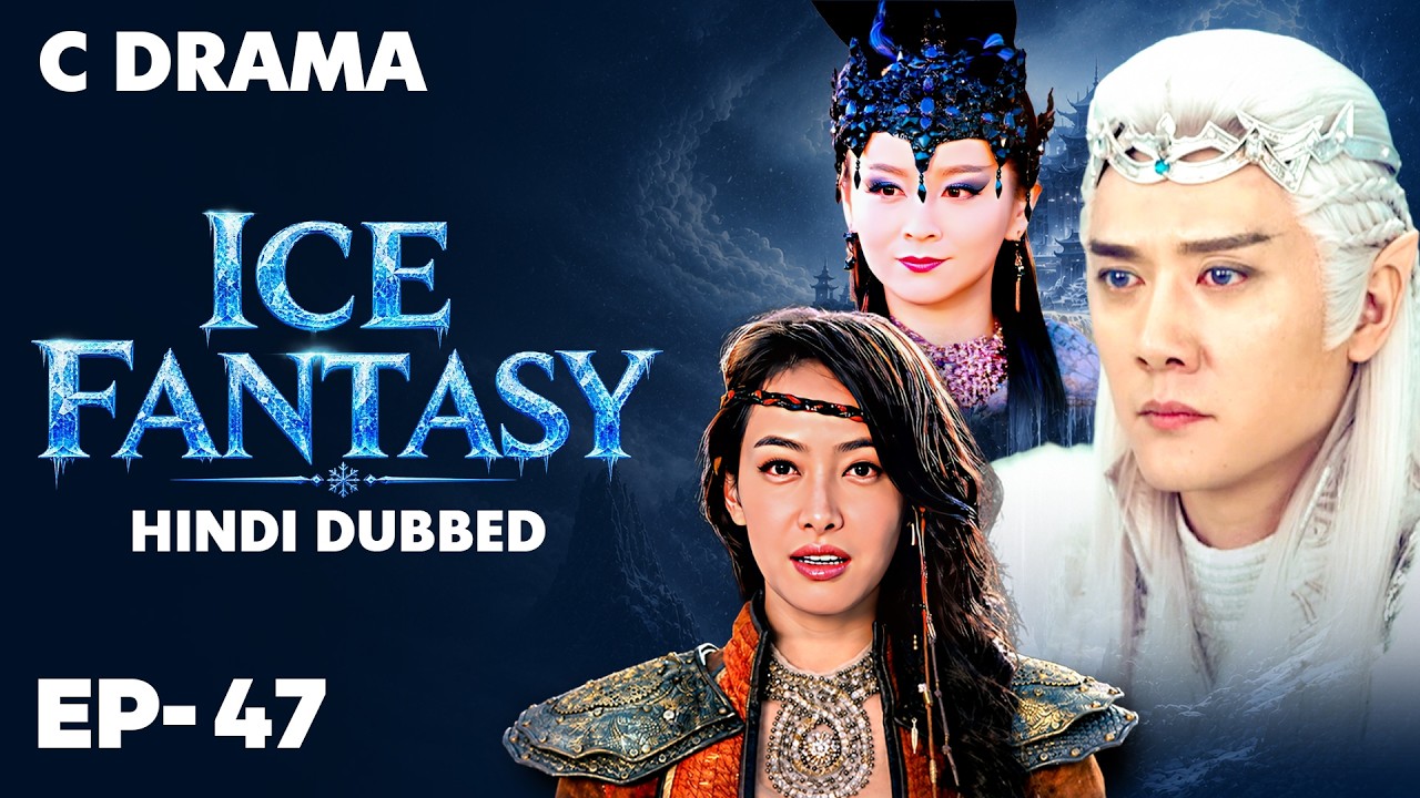 Ice Fantasy – Ep #47 | Hindi Dubbed + English Subtitles | Chinese Fantasy Adventure Web Series