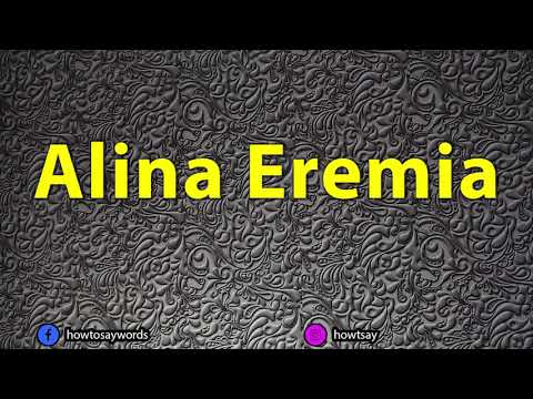 How To Pronounce Alina Eremia