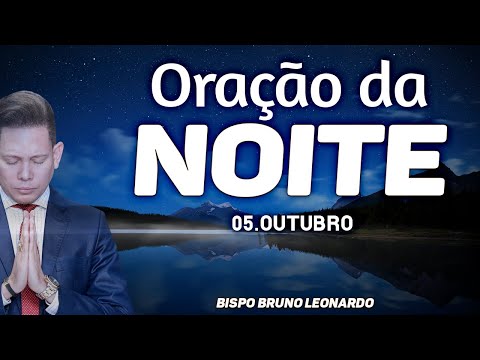 ORAÇÃO DA NOITE - 05 DE OUTUBRO