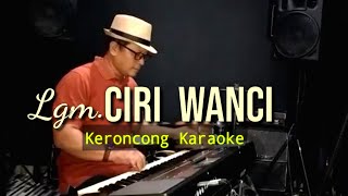 Download lagu CIRI WANCI , KERONCONG KARAOKE mp3