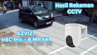 Review Outdoor CCTV 🔥 Hasil Rekaman CCTV EZVIZ H8c Pro - 8MP 4K Ultra HD