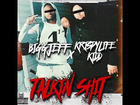 Bigg Jeff x KrispyLife Kidd - Talkin Shit