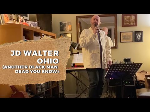 JD Walter - "Ohio" (Another Black Man Dead You Know)