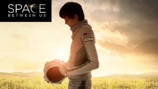 Trailer Music The Space Between Us (Theme Song) - Soundtrack The Space Between Us