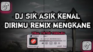 Download lagu DJ SIK ASIK KENAL DIRIMU REMIX MENGKANE REMIX MENG... mp3