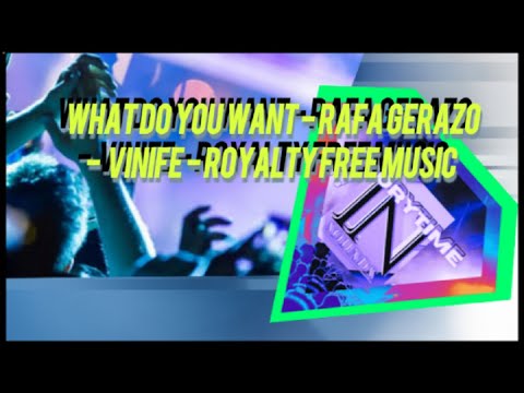 🎧  What Do You Want - Rafa Gerazo -  Vinife - royalty free music  🎤