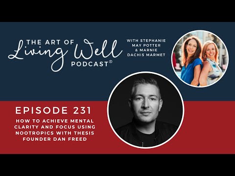 E231: How To Achieve Mental Clarity and Focus using Nootropics with Thesis founder Dan Freed