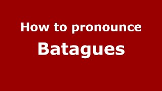 How to pronounce Batagues