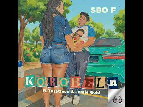 Sbo F - Korobela Feat. TyraQeed & Jamie Gold (Official Audio)