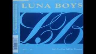 Luna Boys - Only You Can Pull Me Through (Single Version)