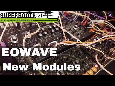 SUPERBOOTH 2021  - Eowave - New Modules