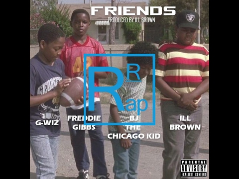 iLL Brown - Friends (ft. Freddie Gibbs, Bj The Chicago Kid & G-Wiz)