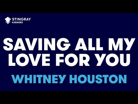 Saving All My Love For You in the Style of "Whitney Houston" with lyrics (no lead vocal)