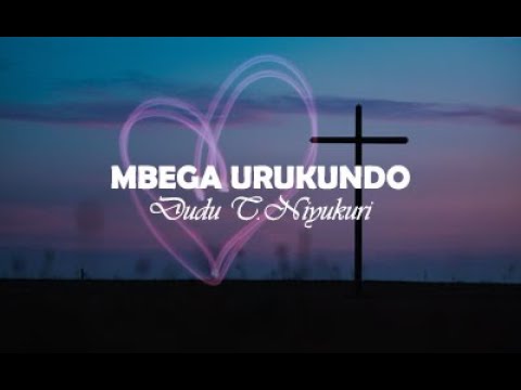 Mbega Urukundo - Dudu T. Niyukuri (Official Lyric Video)