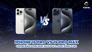 So sánh iPhone 15 Pro Max và 15 Pro