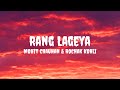 Mohit C & Rochak K - Rang Lageya (Lyrics) #mohitchauhan #rochakkohli #ranglageya #ranglageyalyrics