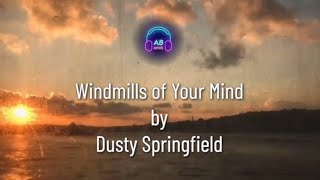 The Windmills of Your Mind, by Dusty Springfield