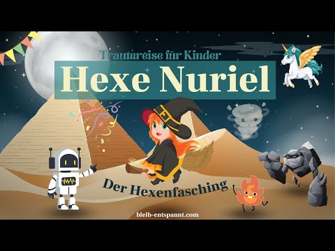 Traumreise für Kinder zum Einschlafen - Der Hexenfasching mit Hexe Nuriel | Fasching Geschichte