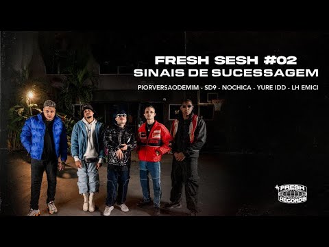 FreshSesh#02-Sinais de Sucessagem-Piorversaodemim, SD9, Fresh Mind Co. ft. Yure IDD, MC LH e Nochica