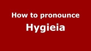 How to pronounce Hygieia