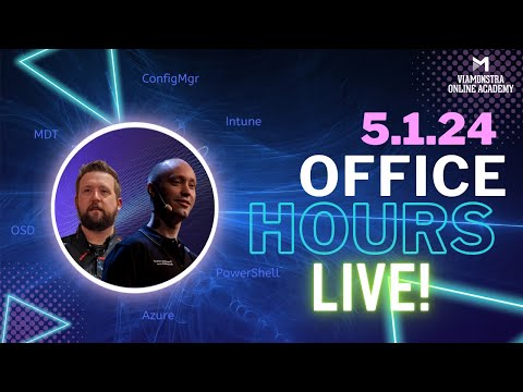 5/1/24 ViaMonstra Academy OFFICE HOURS | Updates and Q&A for anything about ConfigMgr, MDT, Intune