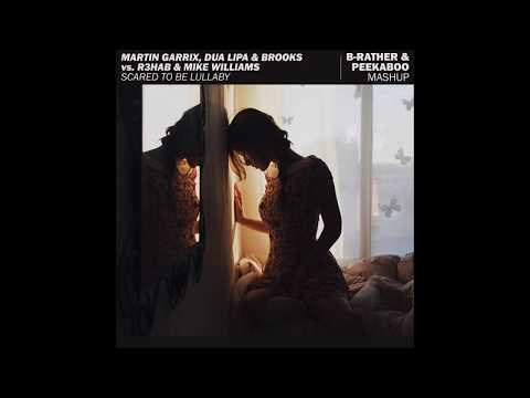 Martin Garrix, Dua Lipa vs. R3hab & Mike Williams - Scared To Be Lullaby (B-Rather & Peekaboo Mash)