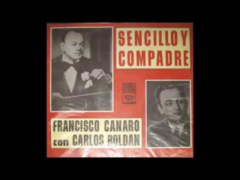 FRANCISCO CANARO - CARLOS ROLDÁN - SENCILLO Y COMPADRE - TANGO - 1941