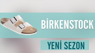 BİRKENSTOCK YENİ SEZON