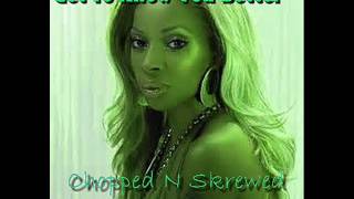 Mary J Blige   Get To Know You Better Chopped N Skrewed