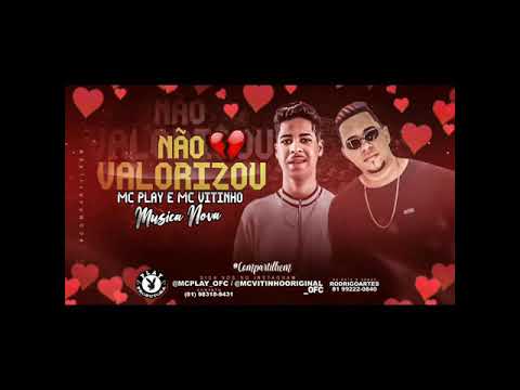 VITINHO ORIGINAL & MC PLAY - NÃO VALORIZOU - (BATIDÃO ROMÂNTICO)