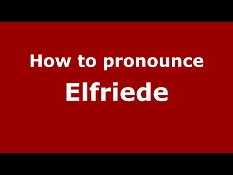 How to pronounce Elfriede